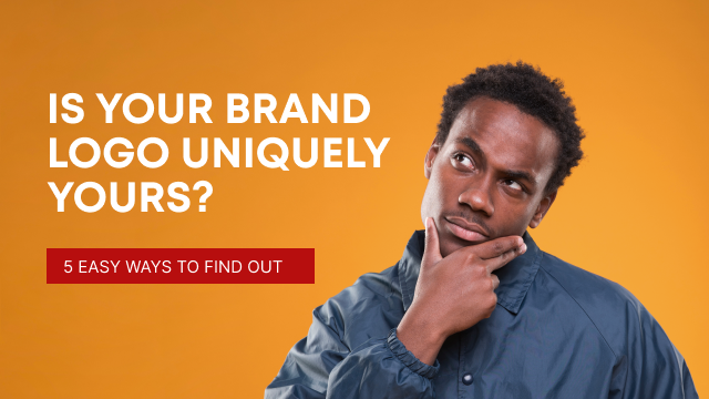Is Your Brand Logo Uniquely Yours? 5 Easy Ways to Find Out